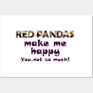 Red Pandas make me happy, you not so much! - wildlife oil painting word art Posters and Art